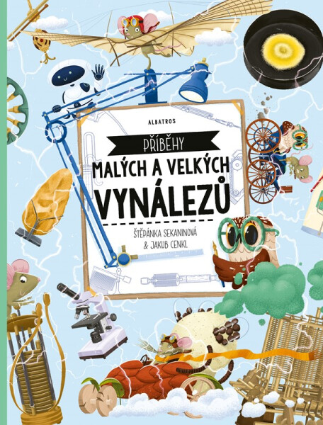 Příběhy malých a velkých vynálezů - Štěpánka Sekaninová