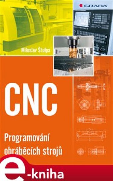 CNC. Programování obráběcích strojů - Miloslav Štulpa e-kniha