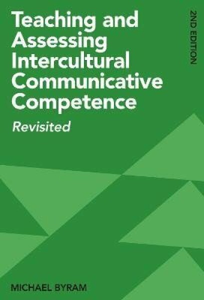 Teaching and Assessing Intercultural Communicative Competence: Revisited - Michael Byram