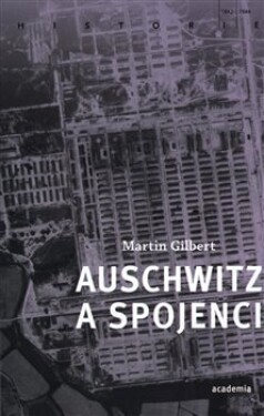 Auschwitz spojenci Martin Gilbert