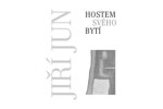 Hostem svého bytí Jiří Jun