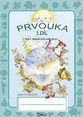 Prvouka pro 1. ročník základní školy (1 - Jana Potůčková