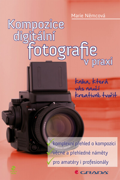 Kompozice digitální fotografie v praxi - Marie Němcová
