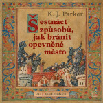 Šestnáct způsobů, jak bránit opevněné město - K. J. Parker - audiokniha