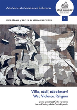 Válka, násilí, náboženství / War, Violence, Religion - Lenka Karfíková