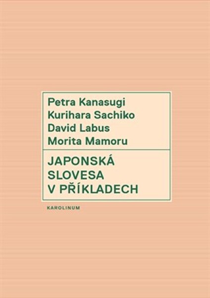 Japonská slovesa příkladech Petra Kanasugi, Kurihara Sachiko, David Labus, Morita Mamoru
