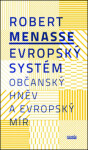 Evropský systém - Občanský hněv a evropský mír - Robert Menasse