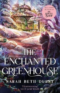 Enchanted Greenhouse - Sarah Beth Durst