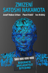 Zmizení Satoshi Nakamota - Pavel Kolář, Josef Urban, Krátký Ivo