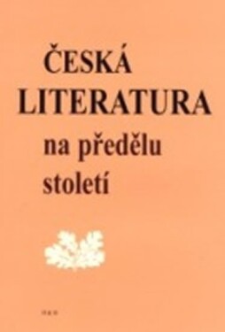 Česká literatura na předělu století Petr Čornej