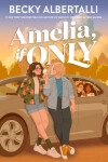 Amelia, If Only - Becky Albertalli