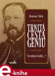 Trnitá cesta géniů Roman Cílek