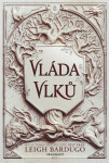Vláda vlků - Leigh Bardugo