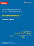 Cambridge Advanced International AS & A Level Mathematics Pure Mathematics 1 Student’s Book - Ball Helen; Pearce Chris