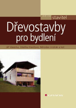 Dřevostavby pro bydlení - Zdeňka Havířová, Jiří Vaverka, Miroslav Jindrák
