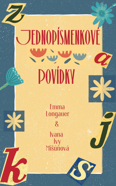 Jednopísmenkové povídky - Emma Longauer, Ivana Mišúnová Hudáková