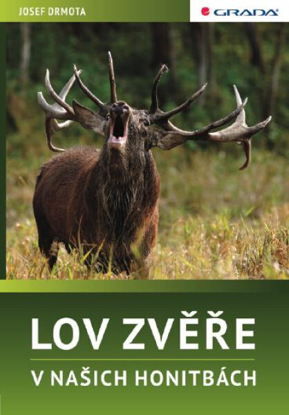 Lov zvěře v našich honitbách - Josef Drmota