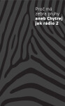 Proč má zebra pruhy aneb Chytrej jak rádio 2 - kolektiv autorů