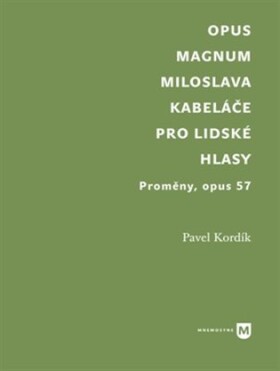 Opus magnum Miloslava Kabeláče pro lidské hlasy Pavel Kordík