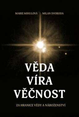 Věda - Víra - Věčnost (poškozená) - Marie Mihulová, Milan Svoboda