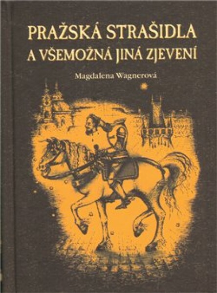 Pražská strašidla všemožná jiná zjevení Magdalena Wagnerová