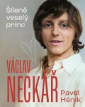 Václav Neckář - Šíleně veselý princ - Pavel Hénik