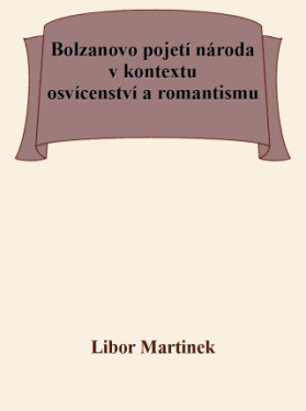 Bolzanovo pojetí národa v kontextu osvícenství a romantismu - Libor Martinek - e-kniha