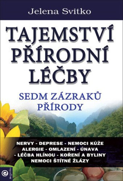 Tajemství přírodní léčby - Sedm zázraků přírody - Jelena Svitko