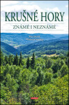 Krušné hory známé i neznámé - Vladimír Soukup