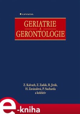 Geriatrie a gerontologie - Zdeněk Kalvach, Zdeněk Zadák, Roman Jirák, Helena Zavázalová e-kniha