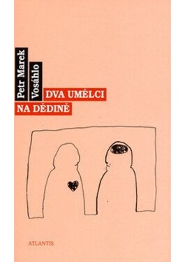 Dva umělci na dědině Petr Vosáhlo
