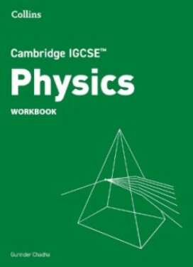 Cambridge IGCSE Sciences - Physics Workbook - Chadha Gurinder