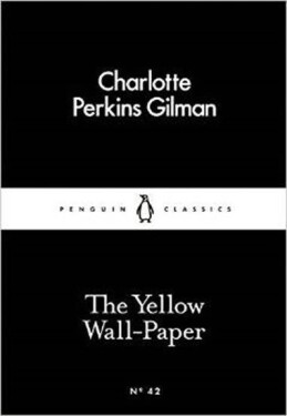 The Yellow Wall-Paper (Little Black Classics) - Gilman Charlotte Perkins