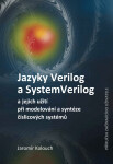Jazyky Verilog a SystemVerilog a jejich užití při modelování a syntéze číslicových systémů Příručka začínajícího uživatele - Jaromír Kolouch