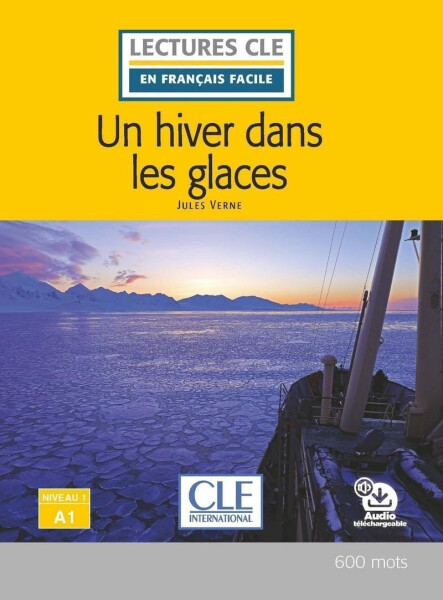 Un hiver dans les glaces - Niveau 1/A1 - Lecture CLE en français facile - Livre + Audio téléchargeable - Jules Verne