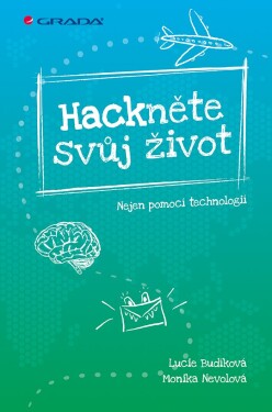 Hackněte svůj život - Nejen pomocí technologií - Lucie Budíková