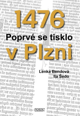 1476 Poprvé se tisklo v Plzni - Lenka Bendová