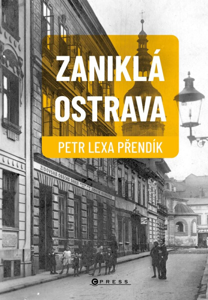 Zaniklá Ostrava - Petr Lexa Přendík