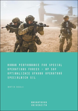 Human Performance for Special Operations Forces – HP SOF. Optimalizace výkonu operátorů speciálních sil - Martin Bugala