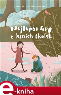 Nejlepší hry z lesních školek - Petr Daniš, Tereza Valkounová e-kniha