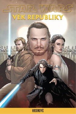 Star Wars - Věk Republiky: Hrdinové - kolektiv autorů