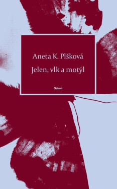 Jelen, vlk a motýl - Aneta K. Plšková