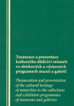Ezaurace a prezentace kulturního dědictví minorit ve sbírkových a výstavních programech muzeí a galerií: sborník příspěvků přednesených v průběhu pracovního semináře ve Vzdělávacím a kulturním centru Židovského muzea v Praze 9. března 2006 - kolektiv...