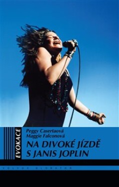 Na divoké jízdě Janis Joplin Peggy Casertová