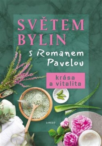 Světem bylin s Romanem Pavelou - Krása a vitalita - Roman Pavela