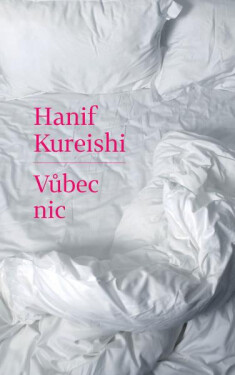 Vůbec nic - Hanif kureishi