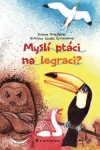 Myslí ptáci na legraci? - Zuzana Pospíšilová, Cecílie Černochová - e-kniha