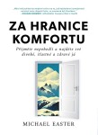 Za hranice komfortu - Přijměte nepohodlí a najděte své divoké, šťastné a zdravé já - Michael Easter