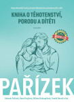 Kniha o těhotenství, porodu a dítěti - Antonín Pařízek