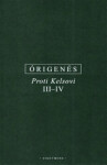 Proti Kelsovi III-IV - z Alexandrie Órigenés